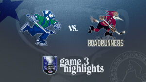 Roadrunners vs. Canucks | Apr. 26, 2025